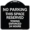 Signmission No Parking This Space Reserved Towing Enforced 24 Hours Heavy-Gauge Alum, 18" x 18", BS-1818-23653 A-DES-BS-1818-23653 - alternate 1